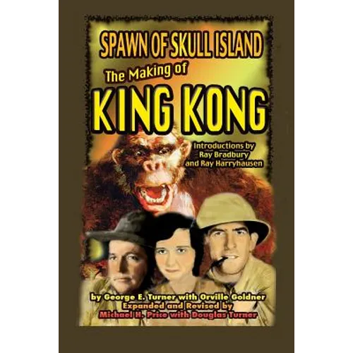 Spawn of Skull Island The Making of King Kong