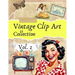 Vintage Clip Art Collection Vol. 2: Cut and Collage Illustrations for Scrapbooking and Junk Journals