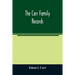 The Carr family records. Embacing the record of the first families who settled in America and their descendants, with many branches who came to this c