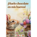 ¡Huelo chocolate en mis huevos!
