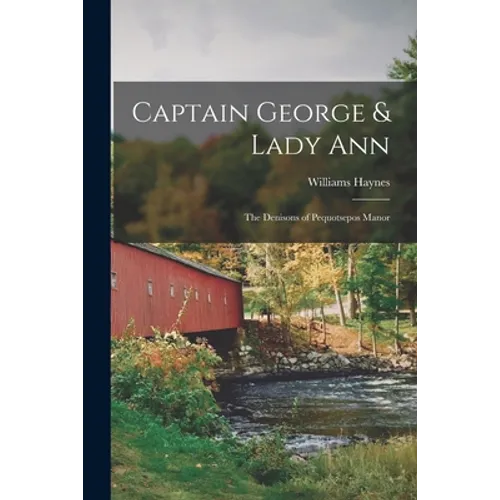 Captain George & Lady Ann; the Denisons of Pequotsepos Manor
