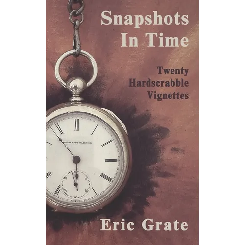 Snapshots in Time: Twenty Hardscrabble Vignettes