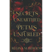 Secrets Unearthed, Petals Unfurled: Poems