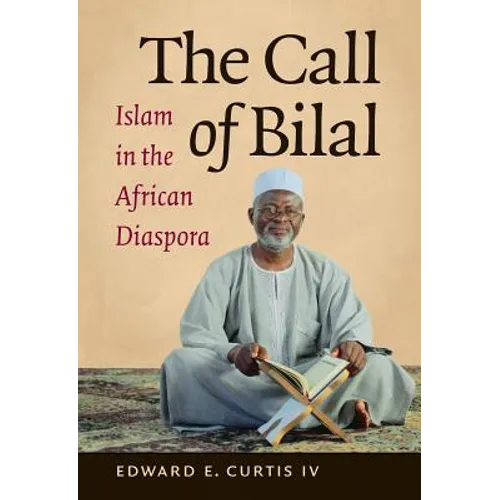 The Call of Bilal: Islam in the African Diaspora
