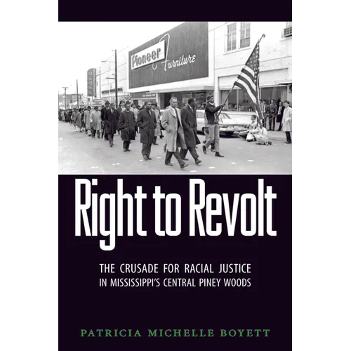 Right to Revolt: The Crusade for Racial Justice in Mississippi's Central Piney Woods