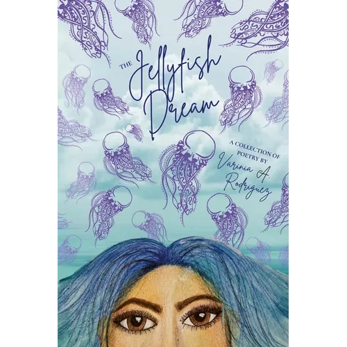 The Jellyfish Dream: A Collection of Poetry