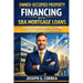 Owner-Occupied Property Financing with SBA Mortgage Loans: How to Use SBA Mortgage Programs to Buy or Refinance Your Business Property