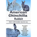 American Chinchilla Rabbit: The Complete Guide to American Chinchilla Rabbits Breeding, Health, Feed, Interaction, Habitat and more are included
