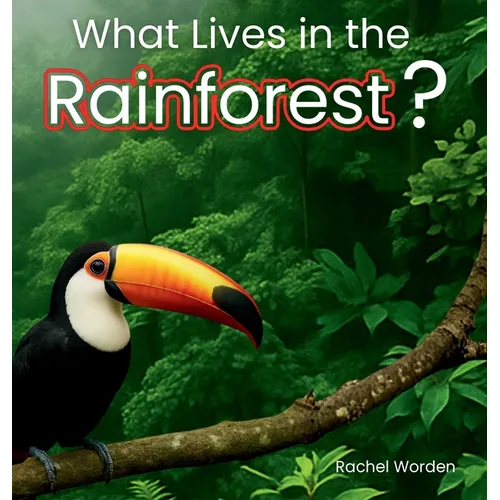 What Lives in the Rainforest?: A rhythmic journey through the rainforest-designed for every learner.