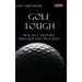 Golf Tough: Practice, Prepare, Perform and Progress