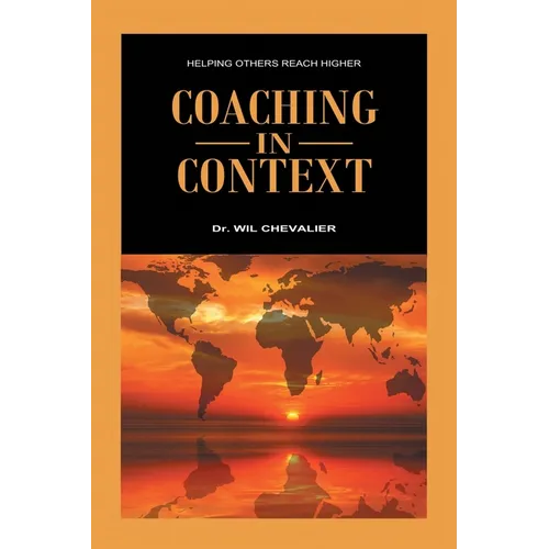Coaching in Context: Helping Others Reach Higher