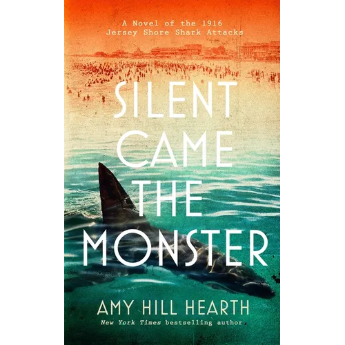 Silent Came the Monster: A Novel of the 1916 Jersey Shore Shark Attacks