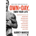 Own the Day, Own Your Life: Optimized Practices for Waking, Working, Learning, Eating, Training, Playing, Sleeping, and Sex