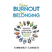 From Burnout to Belonging