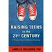 Raising Teens in the 21st Century