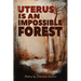 The Uterus is an Impossible Forest