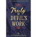 Truly the Devil's Work