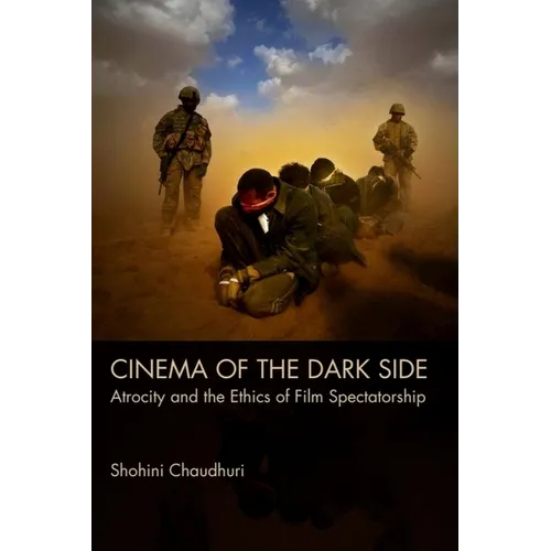 Cinema of the Dark Side: Atrocity and the Ethics of Film Spectatorship