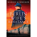 The Berlin Wife's Resistance: An utterly heartbreaking and unforgettable WW2 historical novel