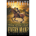 Then Why Not Every Man?