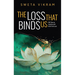 The Loss That Binds Us: 108 Tips on Coping With Grief and Loss