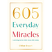 605 Everyday Miracles: Learning to Do What Jesus Did, Today