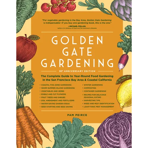 Golden Gate Gardening, 30th Anniversary Edition: The Complete Guide to Year-Round Food Gardening in the San Francisco Bay Area & Coastal California