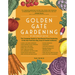Golden Gate Gardening, 30th Anniversary Edition: The Complete Guide to Year-Round Food Gardening in the San Francisco Bay Area & Coastal California