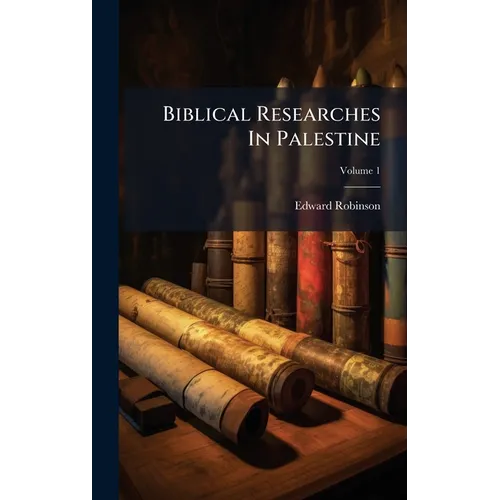 Biblical Researches In Palestine