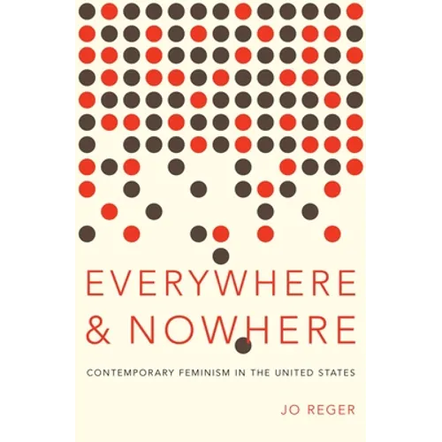 Everywhere and Nowhere: Contemporary Feminism in the United States