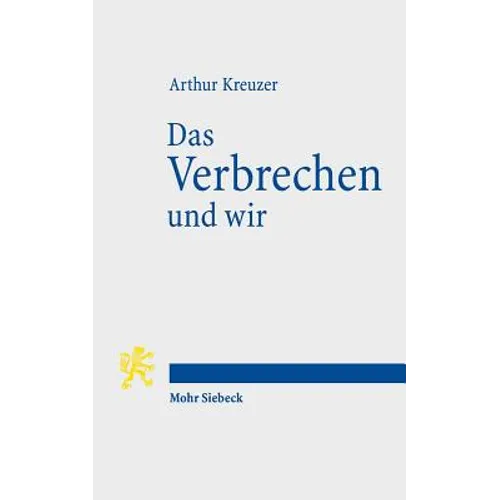 Das Verbrechen Und Wir: Essays Zur Einfuhrung in Kriminologie Und Kriminalpolitik