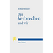 Das Verbrechen Und Wir: Essays Zur Einfuhrung in Kriminologie Und Kriminalpolitik