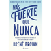 Más Fuerte Que Nunca / Rising Strong: How the Ability to Reset Transforms the Way We Live, Love, Parent, and Lead