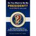 So You Want to be my President?: The Ultimate Voters' Guide
