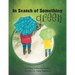 In Search of Something Green