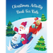 Christmas Activity Book for Kids Ages 6-10: Word Search, Dot to Dot, Coloring Pages, Mazes Christmas Activity Book for Children - Large Print