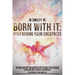 Born With It: Unleashing Your Greatness