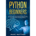 Python for Beginners: The Crash Course to Learn Programming Python Faster and Remember it Longer. Includes Exercises for Machine Learning, D
