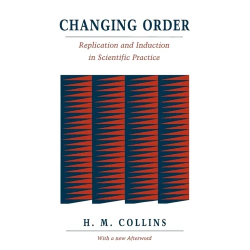Changing Order: Replication and Induction in Scientific Practice
