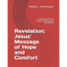 Revelation: Jesus' Message of Hope and Comfort: A Vision-By-Vision Study of the Book of Revelation