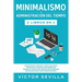 Minimalismo y administración del tiempo 2 libros en 1: Estrategias simples y efectivas para despejar la mente e incrementar productividad con hábitos