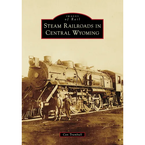 Steam Railroads in Central Wyoming