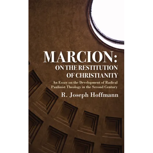 Marcion: On the Restitution of Christianity