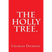 The Holly Tree by Charles Dickens.