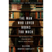 The Man Who Loved Books Too Much: The True Story of a Thief, a Detective, and a World of Literary Obsession