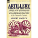 Artillery Through the Ages: A History of the Development and Use of Cannons, Mortars, Rockets & Projectiles from Earliest Times to the Nineteenth