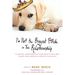 I'm Not the Biggest Bitch in This Relationship: Hilarious, Heartwarming Tales About Man's Best Friend from America's Favorite Humorists