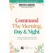 Command the Morning, Day and Night: Power-Packed Declarations to Take Charge of your Day