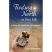 Finding North in Your Life: A Path to Spiritual Awareness