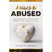 A Word to the Abused: An encouragement to those who have endured trauma, offense, and abuse.